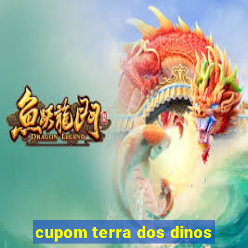 cupom terra dos dinos